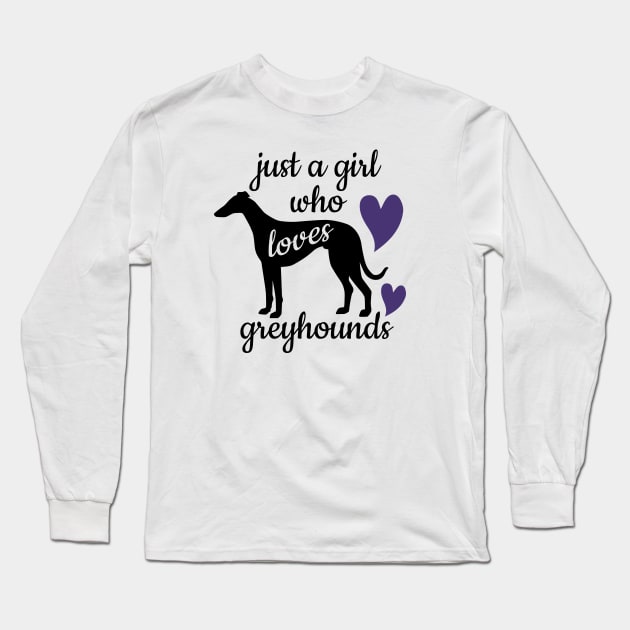 Just a Girl Who Loves Greyhounds Long Sleeve T-Shirt by Houndie Love